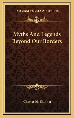 Myths and Legends Beyond Our Borders 1163349305 Book Cover