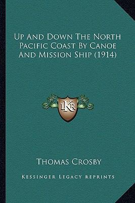 Up And Down The North Pacific Coast By Canoe An... 1163988553 Book Cover