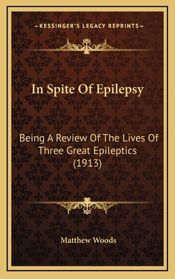In Spite Of Epilepsy: Being A Review Of The Liv... 1166530124 Book Cover