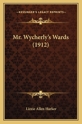Mr. Wycherly's Wards (1912) 1165691493 Book Cover