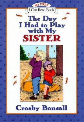 The Day I Had to Play with My Sister 0060281804 Book Cover