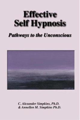 Effective Self Hypnosis : Pathways to the Uncon... 0967911303 Book Cover