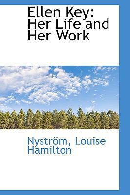 Ellen Key: Her Life and Her Work 1113539054 Book Cover