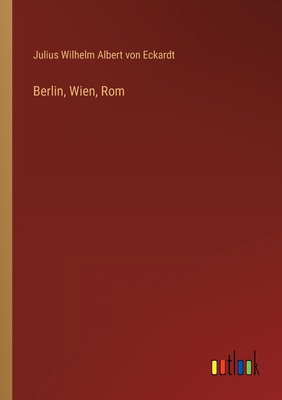 Berlin, Wien, Rom [German] 3368283707 Book Cover