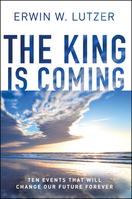 The King Is Coming: Ten Events That Will Change... 0802412874 Book Cover