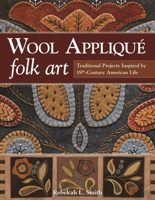 Wool Appliqué Folk Art: Traditional Projects In... 160705969X Book Cover