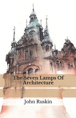 The Seven Lamps Of Architecture            Book Cover