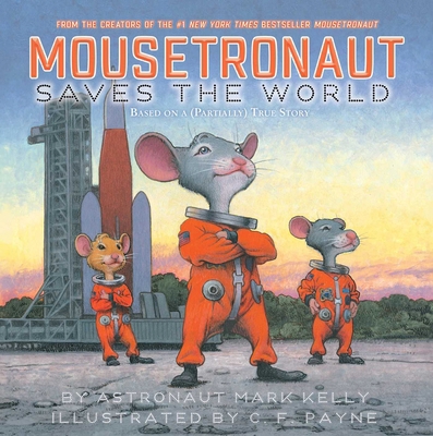 Mousetronaut Saves the World: Based on a (Parti... 1665910224 Book Cover