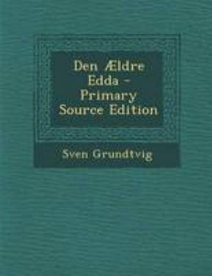 Den Aeldre Edda - Primary Source Edition [Icelandic] 129429332X Book Cover