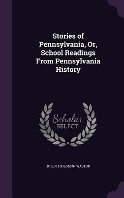 Stories of Pennsylvania, Or, School Readings Fr... 1359912010 Book Cover