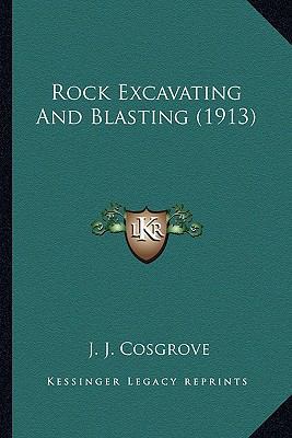 Rock Excavating And Blasting (1913) 1163937908 Book Cover