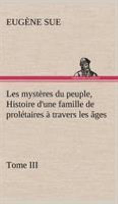 Les mystères du peuple, Tome III Histoire d'une... [French] 3849144682 Book Cover