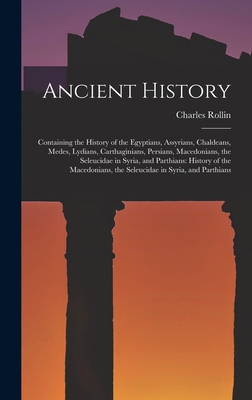 Ancient History: Containing the History of the ... 1017651477 Book Cover