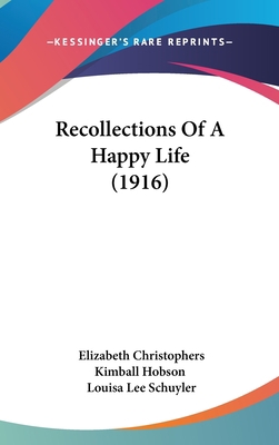 Recollections Of A Happy Life (1916) 1437231292 Book Cover