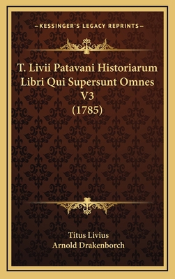 T. Livii Patavani Historiarum Libri Qui Supersu... [Latin] 1166388034 Book Cover