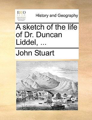 A Sketch of the Life of Dr. Duncan Liddel, ... 1140894498 Book Cover