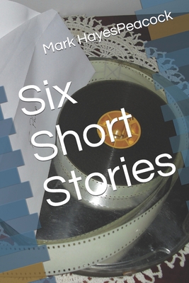 Six Short Stories B0BW3G1471 Book Cover