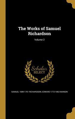 The Works of Samuel Richardson; Volume 2 1372568247 Book Cover