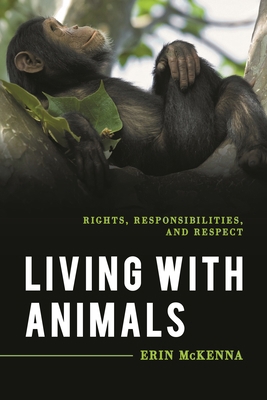 Living with Animals: Rights, Responsibilities, ... 1538128217 Book Cover