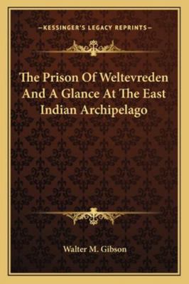 The Prison Of Weltevreden And A Glance At The E... 1163125970 Book Cover