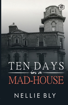 Ten Days in a Mad-House 8119623827 Book Cover