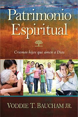 Patrimonio Espiritual: Criemos Hijos Que Amen A... [Spanish] 1414333935 Book Cover