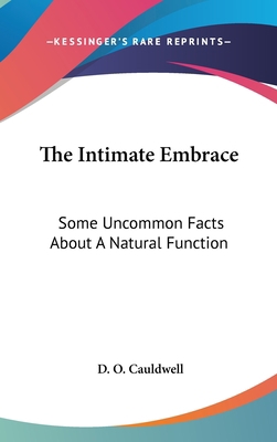 The Intimate Embrace: Some Uncommon Facts about... 116163472X Book Cover
