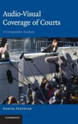 Audio-Visual Coverage of Courts: A Comparative ... 0521875277 Book Cover