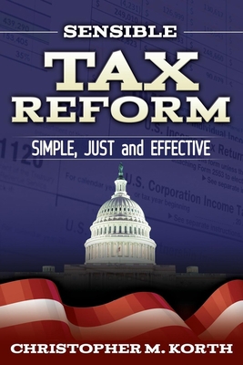 Sensible Tax Reform: Simple, Just and Effective 1630470880 Book Cover