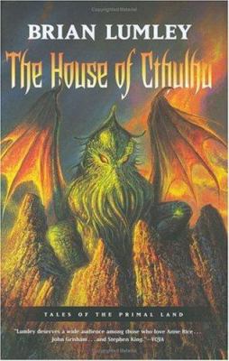 The House of Cthulhu: Tales of the Primal Land ... 0765310732 Book Cover