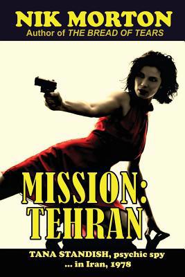 Mission: Tehran: Tana Standish, psychic spy in ... 1544028520 Book Cover