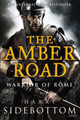 The Amber Road: Warrior of Rome: Book 6 1468309471 Book Cover
