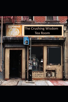 The Crushing Wisdom Tea Room B0CZSCDFRQ Book Cover