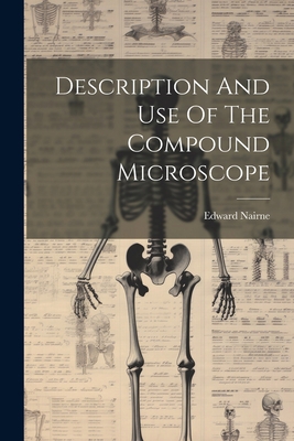 Description And Use Of The Compound Microscope [French] 1022258222 Book Cover
