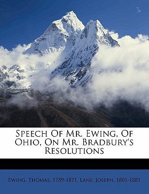 Speech of Mr. Ewing, of Ohio, on Mr. Bradbury's... 1172515581 Book Cover