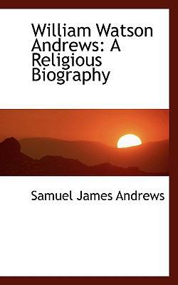 William Watson Andrews: A Religious Biography 1117488322 Book Cover