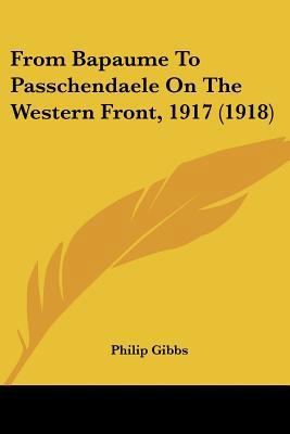 From Bapaume To Passchendaele On The Western Fr... 1120283957 Book Cover
