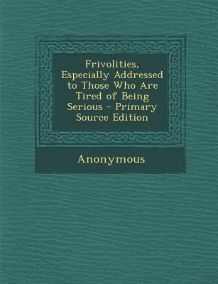 Frivolities, Especially Addressed to Those Who ... 1287506291 Book Cover