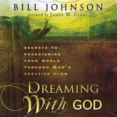 Dreaming with God: Secrets to Redesigning Your ... 0768426006 Book Cover