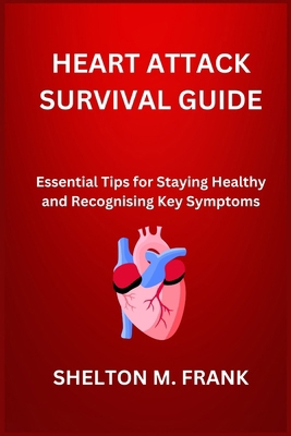 Heart Attack Survival Guide: Essential Tips for... B0DLWHMSFV Book Cover