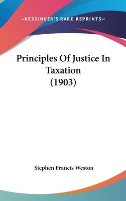 Principles Of Justice In Taxation (1903) 143723643X Book Cover