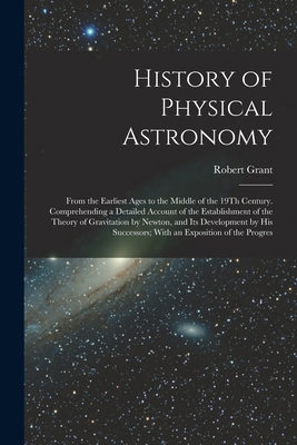 History of Physical Astronomy: From the Earlies... 1018469060 Book Cover