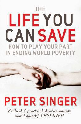 The Life You Can Save: How to Play Your Part in... 0330454595 Book Cover