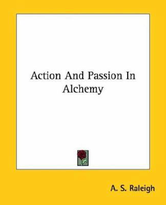 Action And Passion In Alchemy 1417928247 Book Cover
