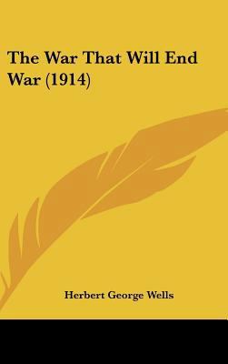 The War That Will End War (1914) 1162030747 Book Cover