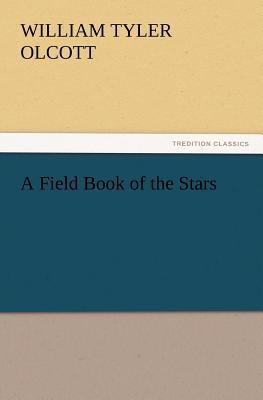 A Field Book of the Stars 384723479X Book Cover