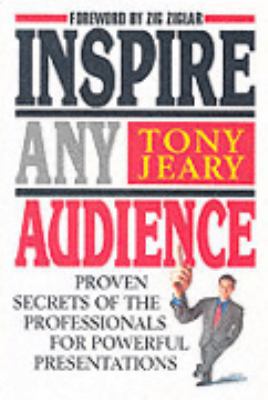 Inspire Any Audience : Proven Secrets of the Pr... 0863473563 Book Cover