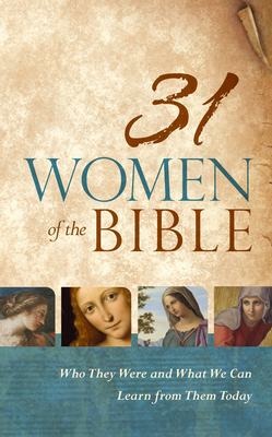 31 Women of the Bible: Who They Were and What W... 1433644479 Book Cover