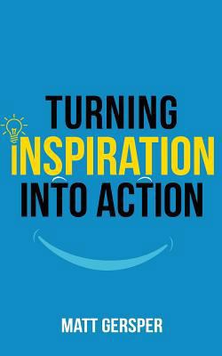 Turning Inspiration into Action: How to connect... 0999477145 Book Cover