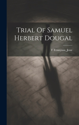 Trial Of Samuel Herbert Dougal 1020809205 Book Cover